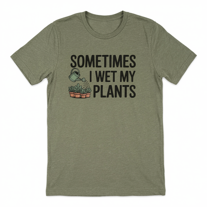 Sometimes I Wet My Plants